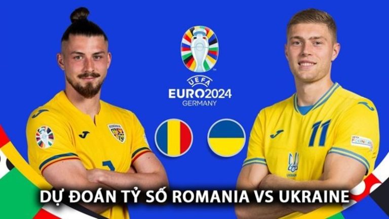 Dự đoán trận Romania vs Ukraine – bảng E EURO 2024: Cần cẩn trọng